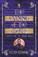 The Evening of the World: A Romance of the Dark Ages