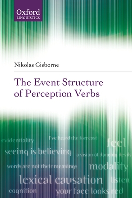 The Event Structure of Perception Verbs - Gisborne, Nikolas, Professor