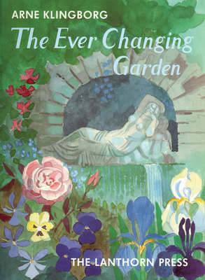 The Ever Changing Garden: Man's Search for Harmony in Garden Design - Klingborg, Arne