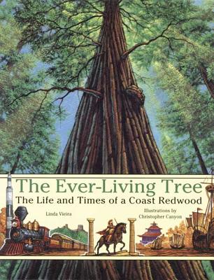 The Ever-Living Tree: The Life and Times of a Coast Redwood - Vieira, Linda