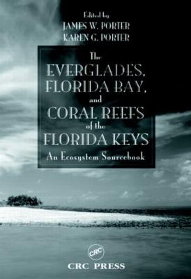 The Everglades, Florida Bay, and Coral Reefs of the Florida Keys: An Ecosystem Sourcebook - Porter, James (Editor)