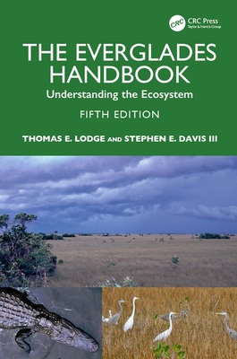 The Everglades Handbook: Understanding the Ecosystem - Lodge, Thomas E, and Davis III, Stephen E