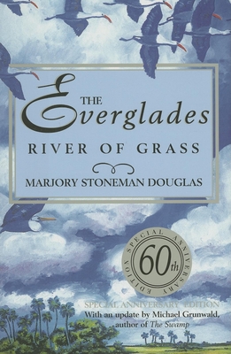 The Everglades: River of Grass - Stoneman Douglas, Marjory, and Grunwald, Michael (Afterword by)