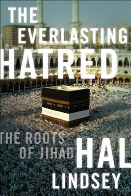 The Everlasting Hatred: The Roots of Jihad - Lindsey, Hal, Mr.