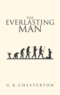 The Everlasting Man: The Original 1925 Edition