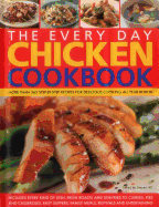 The Every Day Chicken Cookbook: More Than 365 Step-by-Step Recipes for Delicious Cooking All Year Round
