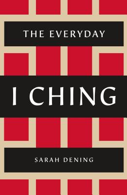 The Everyday I Ching - Dening, Sarah