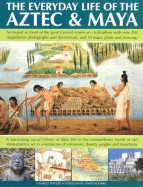 The Everyday Life of Aztec & Maya