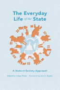 The Everyday Life of the State: A State-In-Society Approach