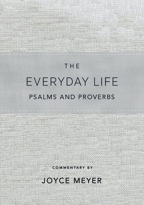 The Everyday Life Psalms and Proverbs, Platinum: The Power of God's Word for Everyday Living - Meyer, Joyce