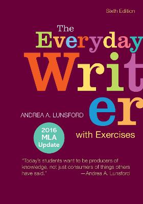 The Everyday Writer with Exercises with 2016 MLA Update - Lunsford, Andrea A