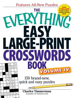 The Everything Easy Large-Print Crosswords Book, Volume 4: 150 Brand-New, Quick and Easy Puzzles - Timmerman, Charles
