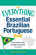 The Everything Essential Brazilian Portuguese Book: All You Need to Learn Brazilian Portuguese in No Time