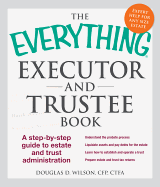 The Everything Executor and Trustee Book: A Step-By-Step Guide to Estate and Trust Administration