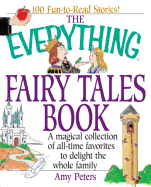The Everything Fairy Tales Book: A Magical Collection of All-Time Favorites to Delight the Whole Family