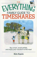 The Everything Family Guide to Timeshares: Buy Smart, Avoid Pitfalls, and Enjoy Your Vacations to the Max!