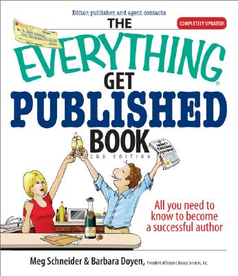 The Everything Get Published Book: All You Need to Know to Become a Successful Author - Schneider, Meg