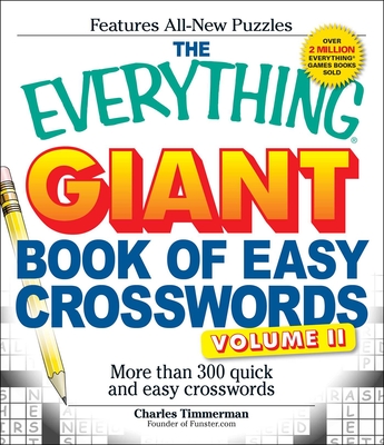 The Everything Giant Book of Easy Crosswords, Volume II: More Than 300 Quick and Easy Crosswords - Timmerman, Charles