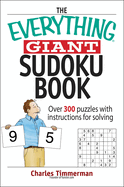 The Everything Giant Sudoku Book: Over 300 Puzzles with Instructions for Solving