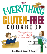The Everything Gluten-Free Cookbook: 300 Appetizing Recipes Tailored to Your Needs!