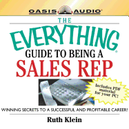 The Everything Guide to Being a Sales Rep: Winning Secrets to a Successful and Profitable Career - Klein, Ruth