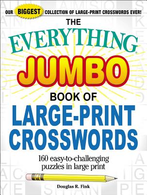 The Everything Jumbo Book of Large-Print Crosswords: 160 Easy-To-Challenging Puzzles in Large Print - Fink, Douglas R