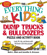 The Everything Kids' Dump Trucks and Bulldozers Puzzle and Activity Book: Load, Lift, Dig, and Dump with 100 Down-And-Dirty Puzzles
