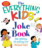 The Everything Kids' Joke Book: Side-Splitting, Rib-Tickling Fun - Dahl, Michael