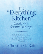 The "Everything Kitchen" Cookbook for my Darlings