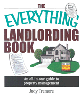 The Everything Landlording Book: An All-In-One Guide to Property Management - Tremore, Judy