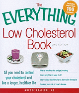 The Everything Low Cholesterol Book: All You Need to Control Your Cholesterol and Live a Longer, Healthier Life