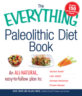 The Everything Paleolithic Diet Book: An All-Natural, Easy-To- Follow Plan to Improve Health, Lose Weight, Increase Endurance, Prevent Disease - Cohen, Jodie