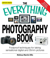The Everything Photography Book: Foolproof Techniques for Taking Sensational Digital and 35mm Pictures - Martin Ellis, Melissa