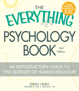 The Everything Psychology Book: Explore the Human Psyche and Understand Why We Do the Things We Do