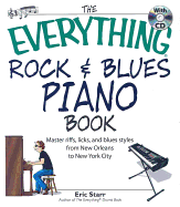 The Everything Rock & Blues Piano Book: Master Riffs, Licks, and Blues Styles from New Orleans to New York City - Starr, Eric