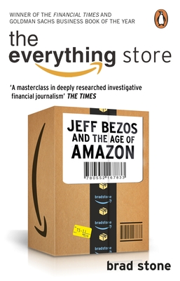 The Everything Store: Jeff Bezos and the Age of Amazon - Stone, Brad