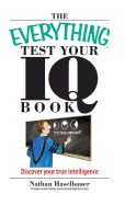 The Everything Test Your I.Q. Book: Discover Your True Intelligence - Haselbauer, Nathan