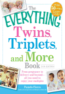 The Everything Twins, Triplets, and More Book: From Pregnancy to Delivery and Beyond- All You Need to Enjoy Your Multiples - Fierro, Pamela