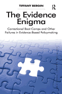 The Evidence Enigma: Correctional Boot Camps and Other Failures in Evidence-Based Policymaking