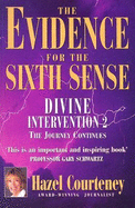 The Evidence for the Sixth Sense: Divine Intervention 2: The Journey Continues