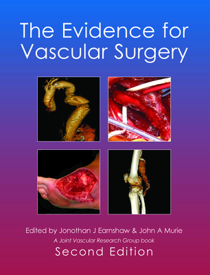 The Evidence for Vascular Surgery; Second Edition - Earnshaw, Jonothan J, Dr., DM, Frcs (Editor), and Murie, John A, Dr., Ma, BSC, MD, Frcs (Editor)