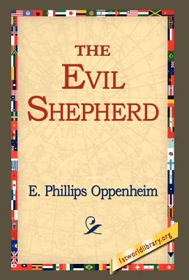 The Evil Shepherd - Oppenheim, E Phillips, and 1stworld Library (Editor)