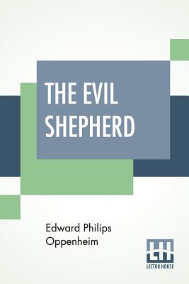 The Evil Shepherd - Oppenheim, Edward Philips