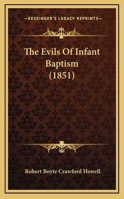 The Evils of Infant Baptism (1851) - Howell, Robert Boyte Crawford