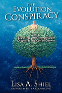 The Evolution Conspiracy, Volume 1: Exposing Life's Inexplicable Origins & the Cult of Darwin