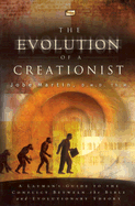 The Evolution of a Creationist: A Layman's Guide to the Conflict Between the Bible and Evolutionary Theory