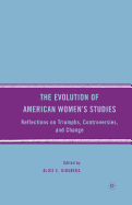 The Evolution of American Women's Studies: Reflections on Triumphs, Controversies, and Change