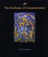 The Evolution of Communication - Hauser, Marc D