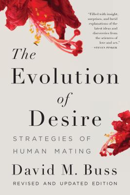 The Evolution of Desire: Strategies of Human Mating - Buss, David M, PH.D.