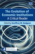 The Evolution of Economic Institutions: A Critical Reader